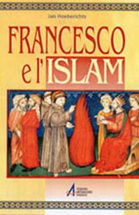 Francesco e l'Islam - Jan Hoeberichts - Libro EMP - Edizioni Messaggero Padova 2002, Francesco d'Assisi. Biogr. e interpretaz. | Libraccio.it