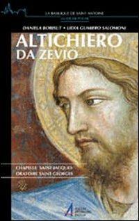 Altichiero da Zevio. Chapelle Saint-Jacques. Oratoire Saint-Georges - Daniela Bobisut Sigovini, Lidia Gumiero Salomoni - Libro EMP - Edizioni Messaggero Padova 2002, La basilica di Sant'Antonio. Guide pocket | Libraccio.it