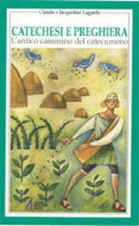 Catechesi e preghiera. Un'educazione all'interiorità cristiana - Claude Lagarde, Jacqueline Lagarde - Libro EMP - Edizioni Messaggero Padova 2002, Spiritualità liturgica | Libraccio.it