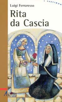 Rita da Cascia - Luigi Ferraresso - Libro EMP - Edizioni Messaggero Padova 2007, I testimoni | Libraccio.it
