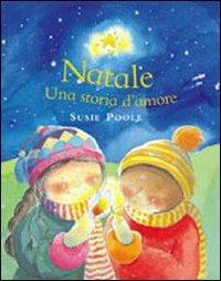 Natale. Una storia d'amore - Susie Poole - Libro EMP - Edizioni Messaggero Padova 2002, La Bibbia | Libraccio.it