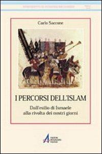 I percorsi dell'Islam. Dall'esilio di Ismaele alla rivolta dei nostri giorni - Carlo Saccone - Libro EMP - Edizioni Messaggero Padova 2002, Strumenti di scienze religiose. N.S. | Libraccio.it
