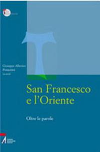 San Francesco e l'Oriente. Oltre le parole  - Libro EMP - Edizioni Messaggero Padova 2003, Studi francescani | Libraccio.it