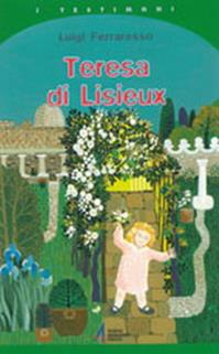 Teresa di Lisieux - Luigi Ferraresso - Libro EMP - Edizioni Messaggero Padova 2002, I testimoni | Libraccio.it