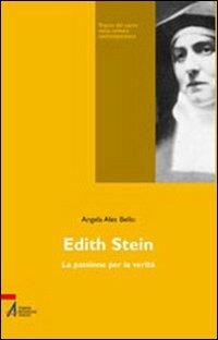Edith Stein. La passione per la verità - Angela Ales Bello - Libro EMP - Edizioni Messaggero Padova 2003, Tracce del sacro nella cultura contemp. | Libraccio.it