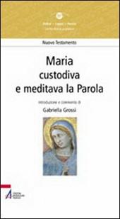 Maria. «Custodiva e meditava la parola»