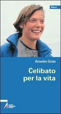 Celibato per la vita - Anselm Grün - Libro EMP 2005, Riflessi | Libraccio.it