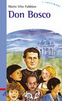 Don Bosco - Mario V. Fabbian - Libro EMP - Edizioni Messaggero Padova 2006, I testimoni | Libraccio.it