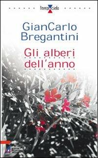 Gli alberi dell'anno - Giancarlo Maria Bregantini - Libro EMP - Edizioni Messaggero Padova 2006, Terra e cielo | Libraccio.it