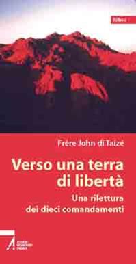 Verso una terra di libertà. Una rilettura dei dieci comandamenti - John de Taizé - Libro EMP - Edizioni Messaggero Padova 2005, Riflessi | Libraccio.it