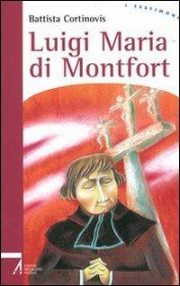 Luigi Maria di Montfort - Battista Cortinovis - Libro EMP 2004, I testimoni | Libraccio.it
