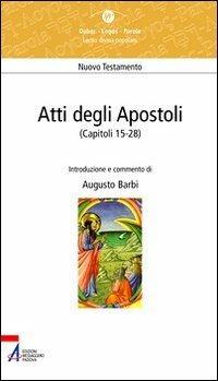 Atti degli Apostoli (capitoli 15-28) - Augusto Barbi - Libro EMP - Edizioni Messaggero Padova 2007, Dabar-logos-parola | Libraccio.it