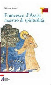 Francesco d'Assisi maestro di spiritualità - Niklaus Kuster - Libro EMP - Edizioni Messaggero Padova 2004, Memoria e profezia | Libraccio.it