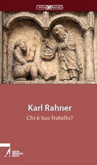 Chi è tuo fratello? - Karl Rahner - Libro EMP - Edizioni Messaggero Padova 2006, I minigrandi | Libraccio.it