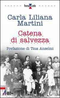 Catena di salvezza. Solidarietà nella lotta contro la barbarie nazifascista - Carla L. Martini - Libro EMP - Edizioni Messaggero Padova 2005, Terra e cielo | Libraccio.it