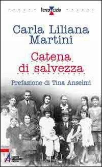 Catena di salvezza. Solidarietà nella lotta contro la barbarie nazifascista - Carla L. Martini - Libro EMP 2005, Terra e cielo | Libraccio.it