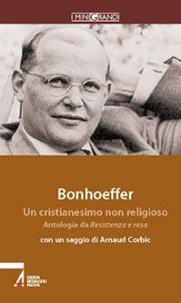 Un cristianesimo non religioso. Antologia da Resistenza e resa e Lettere alla fidanzata - Dietrich Bonhoeffer - Libro EMP - Edizioni Messaggero Padova 2005, I minigrandi | Libraccio.it