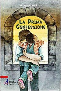 La prima confessione - Giuseppino De Roma - Libro EMP - Edizioni Messaggero Padova 2009 | Libraccio.it