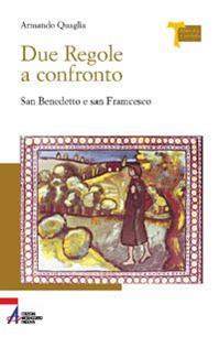 Due Regole a confronto. San Benedetto e san Francesco - Armando Quaglia - Libro EMP - Edizioni Messaggero Padova 2005, Memoria e profezia | Libraccio.it