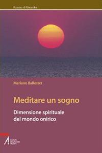 Meditare un sogno. Dimensione spirituale del mondo onirico - Mariano Ballester - Libro EMP - Edizioni Messaggero Padova 2011, Il pozzo di Giacobbe. Nuova serie | Libraccio.it