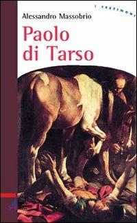 Paolo di Tarso - Alessandro Massobrio - Libro EMP 2006, I testimoni | Libraccio.it