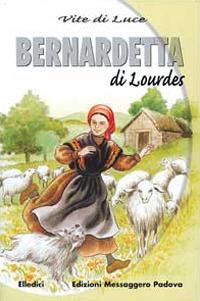 Bernadetta di Lourdes vite di luce - Marie-Thérèse Fischer - Libro EMP - Edizioni Messaggero Padova 2005, Campioni | Libraccio.it