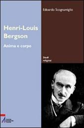 Henri-Louis Bergson. Anima e corpo