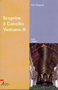 Scoprire il Concilio Vaticano II - Paul Poupard - Libro EMP - Edizioni Messaggero Padova 2006, Studi religiosi | Libraccio.it