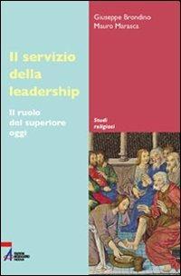 Il servizio della leadership. Il ruolo del superiore oggi - Giuseppe Brondino, Mauro Marasca - Libro EMP 2006, Studi religiosi | Libraccio.it