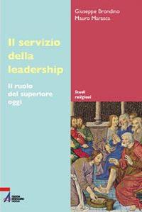 Il servizio della leadership. Il ruolo del superiore oggi - Giuseppe Brondino, Mauro Marasca - Libro EMP - Edizioni Messaggero Padova 2006, Studi religiosi | Libraccio.it