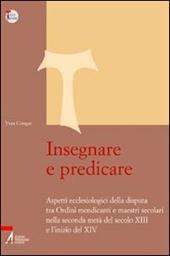 Insegnare e predicare. Aspetti ecclesiologici della disputa tra ordini mendicanti e maestri secolari