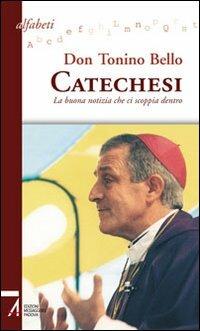 Catechesi. La buona notizia che ci scoppia dentro - Antonio Bello - Libro EMP - Edizioni Messaggero Padova 2006, Alfabeti | Libraccio.it