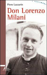 Don Lorenzo Milani - Piero Lazzarin - Libro EMP - Edizioni Messaggero Padova 2007, I testimoni | Libraccio.it