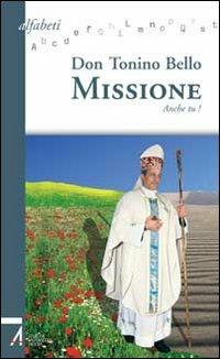 Missione. Anche tu! - Antonio Bello - Libro EMP 2006, Alfabeti | Libraccio.it