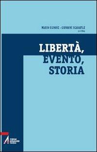 Libertà, evento, storia  - Libro EMP - Edizioni Messaggero Padova 2006, Fede e cultura | Libraccio.it