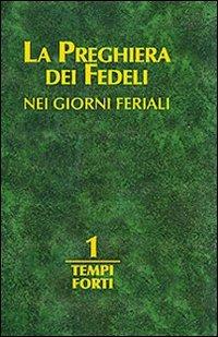 La preghiera dei fedeli nei giorni feriali. Vol. 1: Tempi forti  - Libro EMP - Edizioni Messaggero Padova 2007 | Libraccio.it