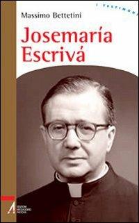 Josemaría Escrivà. Fondatore dell'Opus Dei - Massimo Bettetini - Libro EMP - Edizioni Messaggero Padova 2008, I testimoni | Libraccio.it