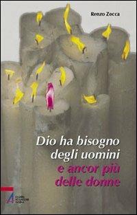 Dio ha bisogno degli uomini e ancor più delle donne. «Qualunque cosa avete fatto al più piccolo dei miei fratelli...» - Renzo Zocca - Libro EMP - Edizioni Messaggero Padova 2006 | Libraccio.it