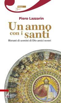 Un anno con i santi. Ritratti di uomini di Dio amici nostri  - Libro EMP - Edizioni Messaggero Padova 2012, Riflessi gold | Libraccio.it