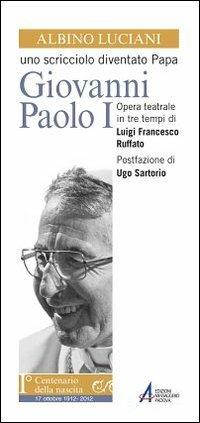 Albino Luciani. Uno scricciolo diventato papa Giovanni Paolo I - Luigi Francesco Ruffato - Libro EMP 2012 | Libraccio.it