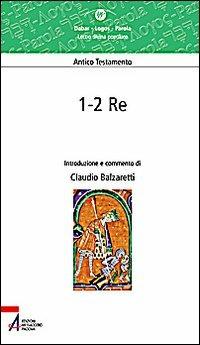 Re 1-2 - Claudio Balzaretti - Libro EMP - Edizioni Messaggero Padova 2008, Dabar-logos-parola | Libraccio.it