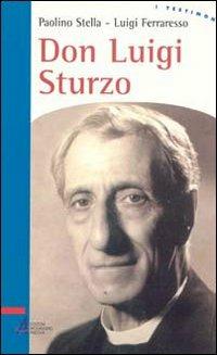 Don Luigi Sturzo - Paolino Stella, Luigi Ferraresso - Libro EMP 2007, I testimoni | Libraccio.it
