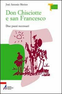 Don Chisciotte e San Francesco. Due pazzi necessari - José Antonio Merino - Libro EMP 2007, Memoria e profezia | Libraccio.it