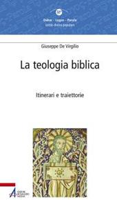 La teologia biblica. Itinerari e traiettorie