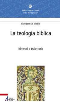 La teologia biblica. Itinerari e traiettorie - Giuseppe De Virgilio - Libro EMP 2014, Dabar-logos-parola | Libraccio.it