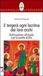 E tergerà ogni lacrima dai loro occhi. Dall'evasione all'esodo con la parola di Dio