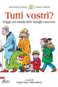 Tutti vostri? Viaggio nel mondo delle famiglie numerose  - Libro EMP - Edizioni Messaggero Padova 2007 | Libraccio.it