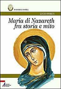 Maria di Nazareth fra storia e mito - Lucio Pinkus - Libro EMP 2009 | Libraccio.it