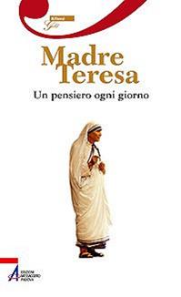 Madre Teresa. Un pensiero ogni giorno  - Libro EMP - Edizioni Messaggero Padova 2008 | Libraccio.it