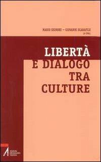 Libertà e dialogo tra culture  - Libro EMP - Edizioni Messaggero Padova 2007, Fede e cultura | Libraccio.it